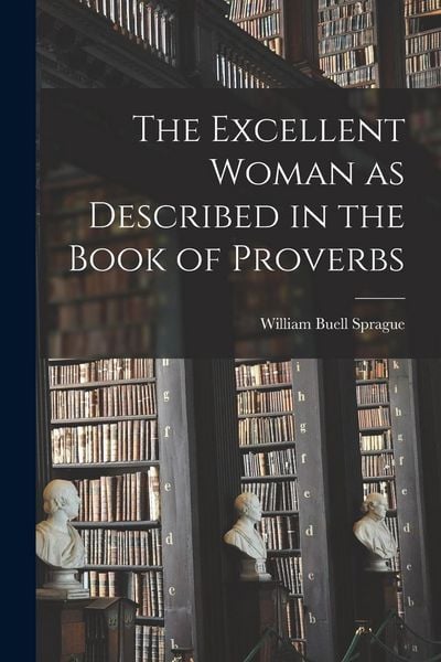 Produktbild: The Excellent Woman as Described in the Book of Proverbs