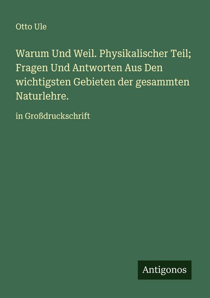 Produktbild: Warum Und Weil. Physikalischer Teil; Fragen Und Antworten Aus Den wichtigsten Gebieten der gesammten Naturlehre.