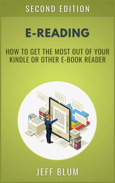 Produktbild: E-Reading: Getting the Most Out of Your Kindle or Other E-Book Reader (Location Independent Series, #2)