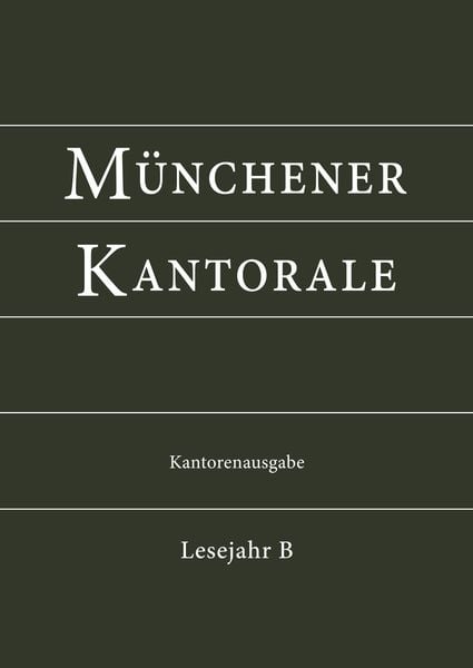 Münchener Kantorale: Lesejahr B. Kantorenausgabe, Gebundene Ausgabe von Markus Eham , Bernward Beyerle , Gerald Fischer , Michael Heigenhuber ,