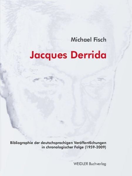 Produktbild: Jacques Derrida. Bibliographie der deutschsprachigen Ver&ouml;ffentlichungen in chronologischer Folge