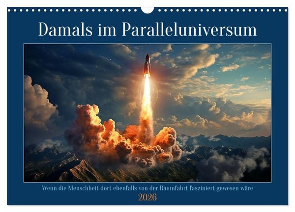 Damals im Paralleluniversum (Wandkalender 2026 DIN A3 quer), CALVENDO Monatskalender