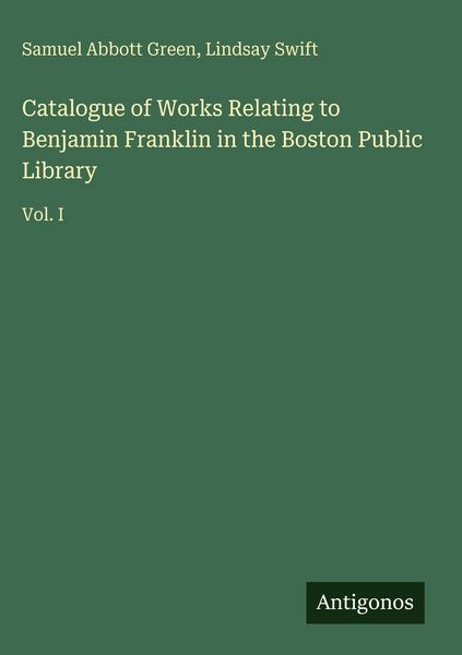 Produktbild: Catalogue of Works Relating to Benjamin Franklin in the Boston Public Library