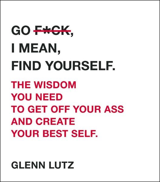 Produktbild: Go F*ck, I Mean, Find Yourself.