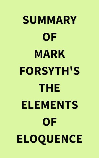 Produktbild: Summary of Mark Forsyth's The Elements of Eloquence