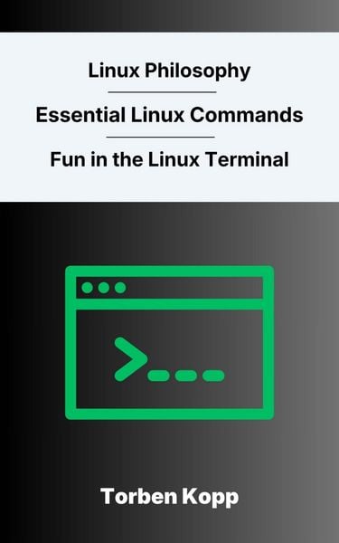 Produktbild: Linux Philosophy - Essential Linux Commands - Fun in the Linux Terminal