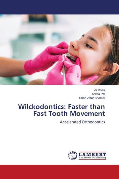 Produktbild: Wilckodontics: Faster than Fast Tooth Movement
