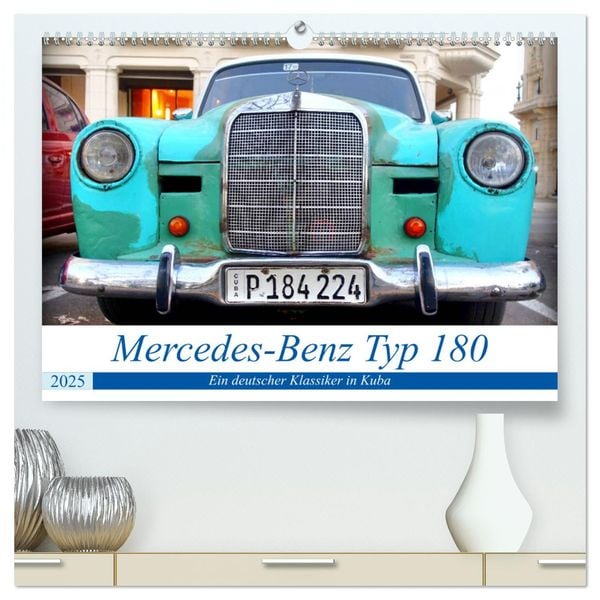 Produktbild: Mercedes-Benz Typ 180 - Ein deutscher Klassiker in Kuba (hochwertiger Premium Wandkalender 2025 DIN A2 quer), Kunstdruck in Hochglanz