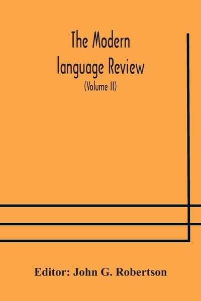 Produktbild: The Modern Language Review; A Quarterly Journal Devoted To The Study Of Medieval And Modern Literature And Philology (Volume Ii)