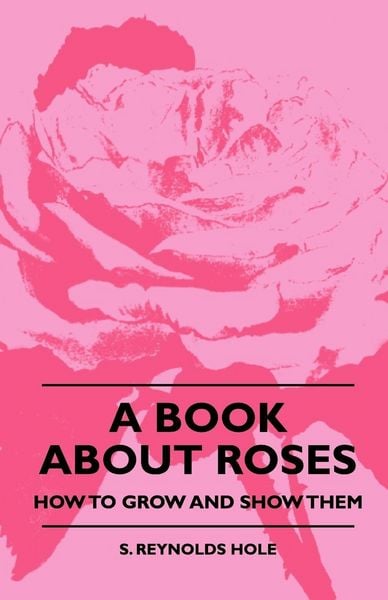 Produktbild: A Book About Roses - How To Grow And Show Them