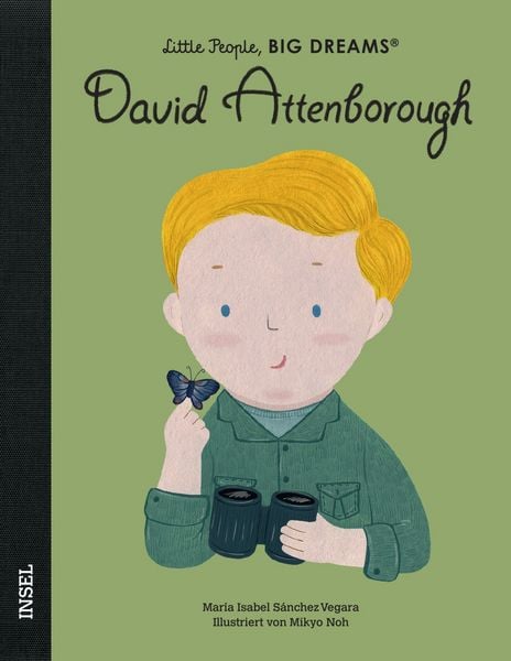 David Attenborough – Little People, BIG DREAMS (Deutsche Ausgabe), Gebundene Ausgabe von María Isabel Sánchez Vegara, Insel, 9783458179498