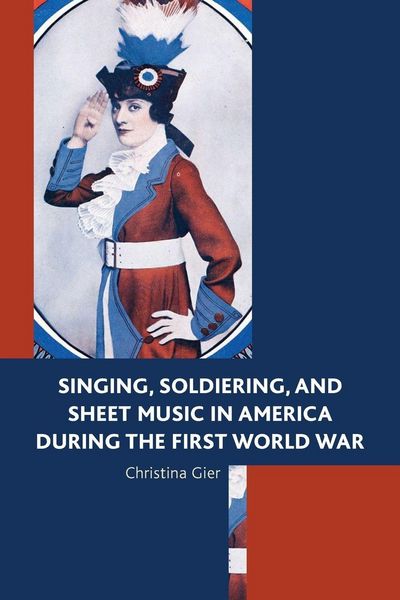 Produktbild: Singing, Soldiering, and Sheet Music in America during the First World War