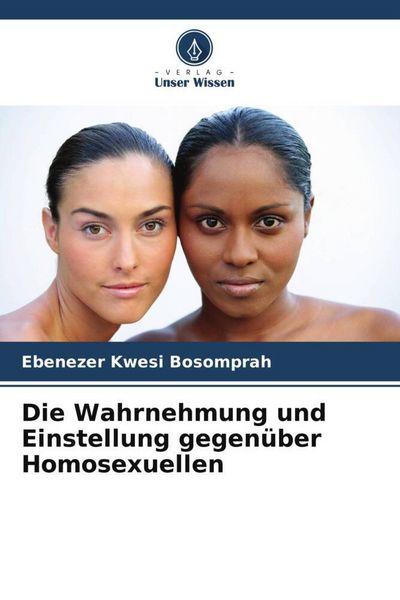 Produktbild: Die Wahrnehmung und Einstellung gegen&uuml;ber Homosexuellen
