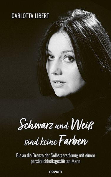 Schwarz und Weiß sind keine Farben, Taschenbuch von Carlotta Libert, Novum Verlag, 9783711601155