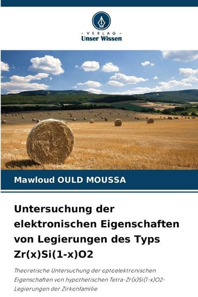 Produktbild: Untersuchung der elektronischen Eigenschaften von Legierungen des Typs Zr(x)Si(1-x)O2