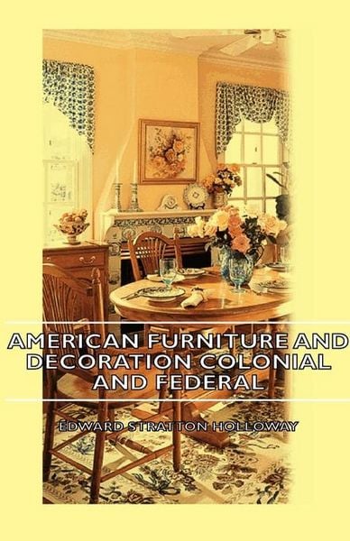 Produktbild: American Furniture and Decoration Colonial and Federal