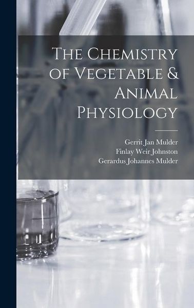 Produktbild: The Chemistry of Vegetable & Animal Physiology