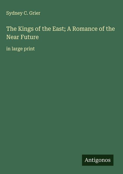 Produktbild: The Kings of the East; A Romance of the Near Future