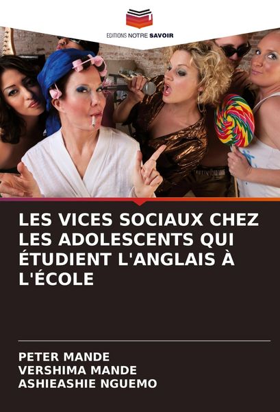 Produktbild: LES VICES SOCIAUX CHEZ LES ADOLESCENTS QUI &Eacute;TUDIENT L'ANGLAIS &Agrave; L'&Eacute;COLE