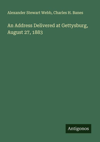 Produktbild: An Address Delivered at Gettysburg, August 27, 1883