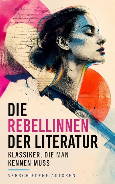 Produktbild: Die Rebellinnen der Literatur - Klassiker, die man kennen muss