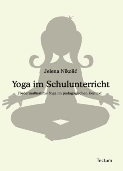 Yoga im Schulunterricht, Taschenbuch von Jelena Nikolic, Tectum Wissenschaftsverlag, 9783828825321