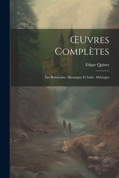 Produktbild: OEuvres Compl&egrave;tes: Les Roumains. Allemagne Et Italie. M&eacute;langes