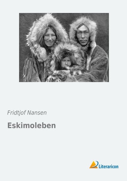 Eskimoleben, Taschenbuch von Fridtjof Nansen, Literaricon, 9783956977855