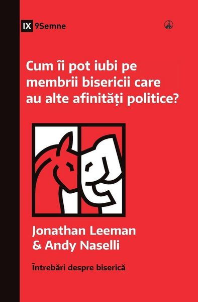 Produktbild: How Can I Love Church Members with Different Politics? / Cum &icirc;i pot iubi pe membrii bisericii care au alte afinit&iquest;&iquest;i politice?