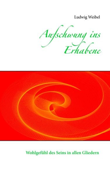 Aufschwung ins Erhabene, Taschenbuch von Ludwig Weibel, BoD – Books on Demand, 9783738625622