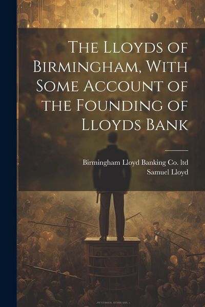 Produktbild: The Lloyds of Birmingham, With Some Account of the Founding of Lloyds Bank
