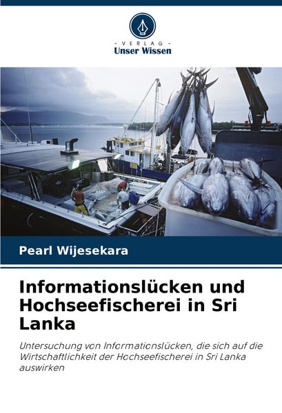Informationslücken und Hochseefischerei in Sri Lanka, Taschenbuch von Pearl Wijesekara, Verlag Unser Wissen, 9786208685102