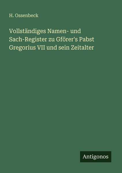 Produktbild: Vollst&auml;ndiges Namen- und Sach-Register zu Gf&ouml;rer's Pabst Gregorius VII und sein Zeitalter
