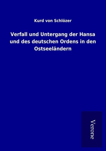 Produktbild: Verfall und Untergang der Hansa und des deutschen Ordens in den Ostseel&auml;ndern