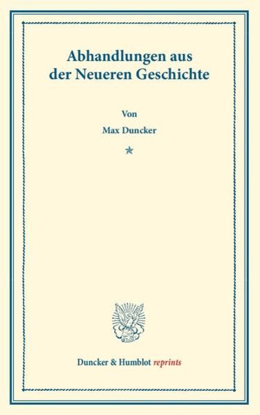 Abhandlungen aus der Neueren Geschichte., Taschenbuch von Max Duncker, Duncker & Humblot, 9783428160075