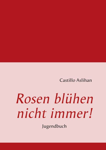 Produktbild: Rosen bl&uuml;hen nicht immer!