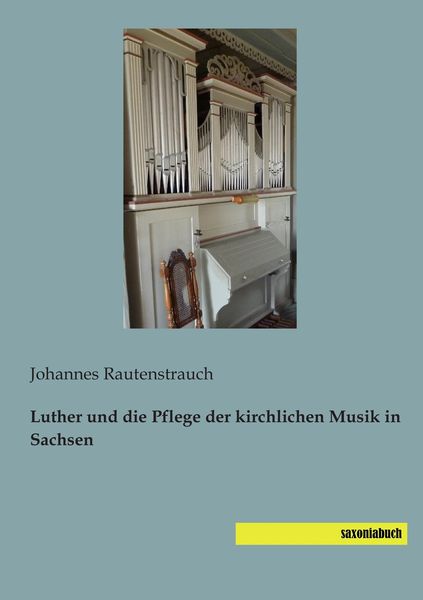 Produktbild: Luther und die Pflege der kirchlichen Musik in Sachsen