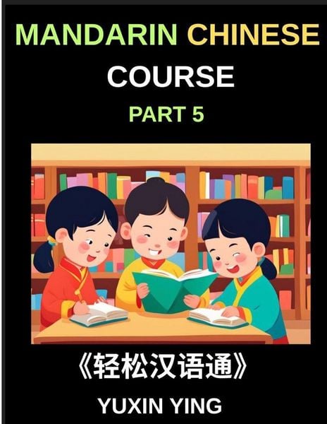 Produktbild: Mandarin Chinese Course (Part 5)- The Complete Self-Learn Chinese Course, Interconnected Lessons, Pinyin, Tones & History for HSK All-Level Mastery