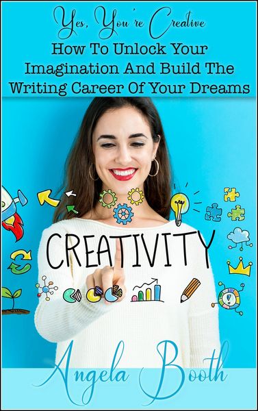 Produktbild: Yes, You're Creative: How To Unlock Your Imagination And Build The Writing Career Of Your Dreams