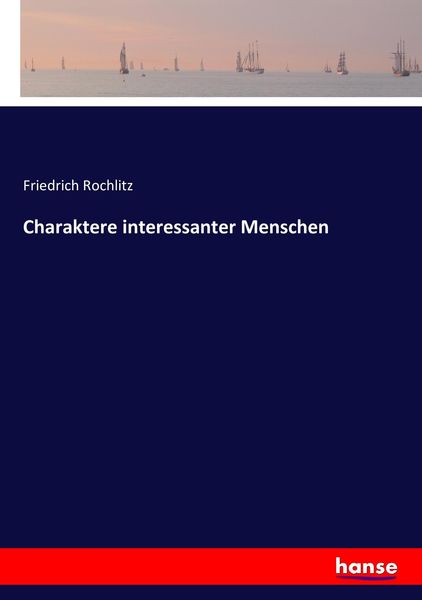 Charaktere interessanter Menschen, Taschenbuch von Friedrich Rochlitz, Hansebooks, 9783743365414