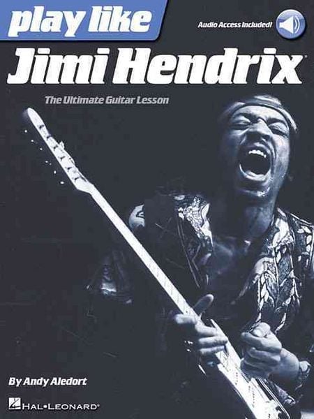 Produktbild: Jimi Hendrix Play Like the Ultimate Guitar Lesson Book with Online Audio Guitar Tab and Rock Techniques Learn Iconic Songs, Licks, Riffs, and Tones Hal Leonard Method