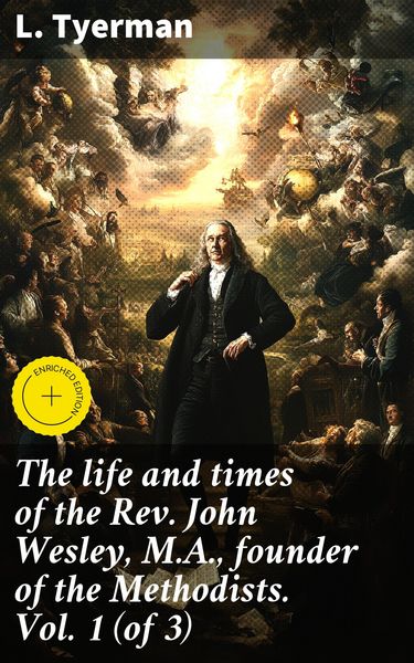 Produktbild: The life and times of the Rev. John Wesley, M.A., founder of the Methodists. Vol. 1 (of 3)