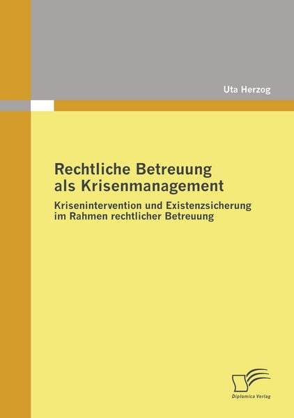 Rechtliche Betreuung als Krisenmanagement, Taschenbuch von Uta Herzog, Diplomica Verlag GmbH, 9783836674799