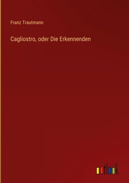 Produktbild: Cagliostro, oder Die Erkennenden