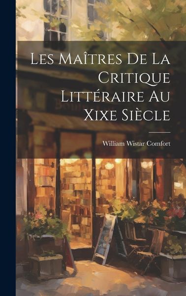 Produktbild: Les Ma&icirc;tres De La Critique Litt&eacute;raire Au Xixe Si&egrave;cle