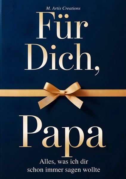 Produktbild: F&uuml;r Dich, Papa - Alles was ich dir schon immer sagen wollte - Das Papa Geschenk Buch