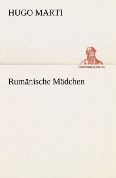 Rumänische Mädchen, Taschenbuch von Hugo Marti, Tredition, 9783842409330