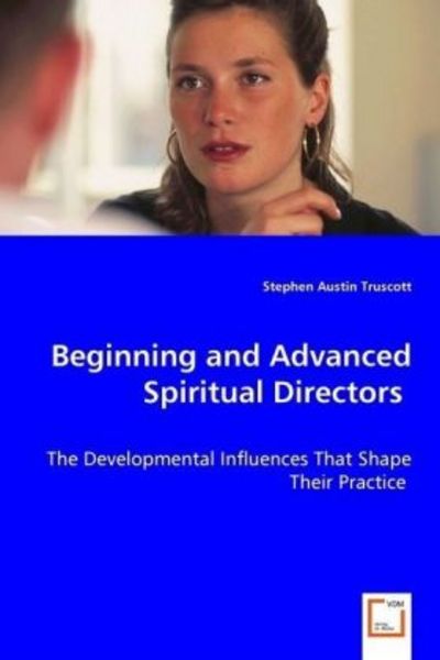 Truscott, S: Beginning and Advanced Spiritual Directors, Taschenbuch von Stephen Austin Truscott, VDM, 9783639039580