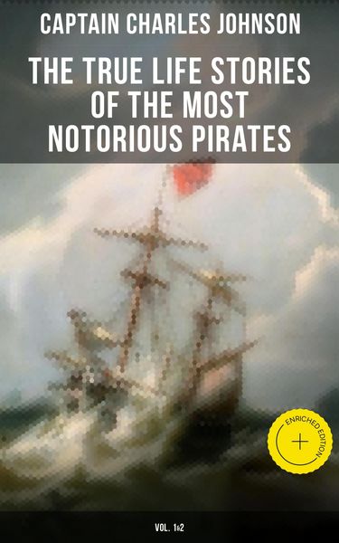 Produktbild: The True Life Stories of the Most Notorious Pirates (Vol. 1&2)