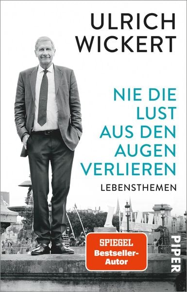 Nie die Lust aus den Augen verlieren, Taschenbuch von Ulrich Wickert, Piper Taschenbuch, 9783492315852